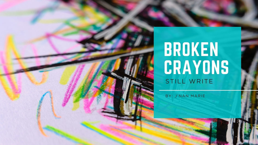 Broken Crayons Still Write